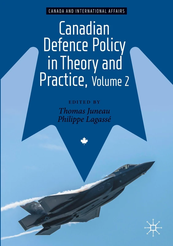 Canadian Defence Policy in Theory and Practice, Volume 2 (Canada and International Affairs)