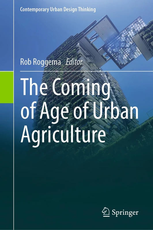 The Coming of Age of Urban Agriculture (Contemporary Urban Design Thinking)