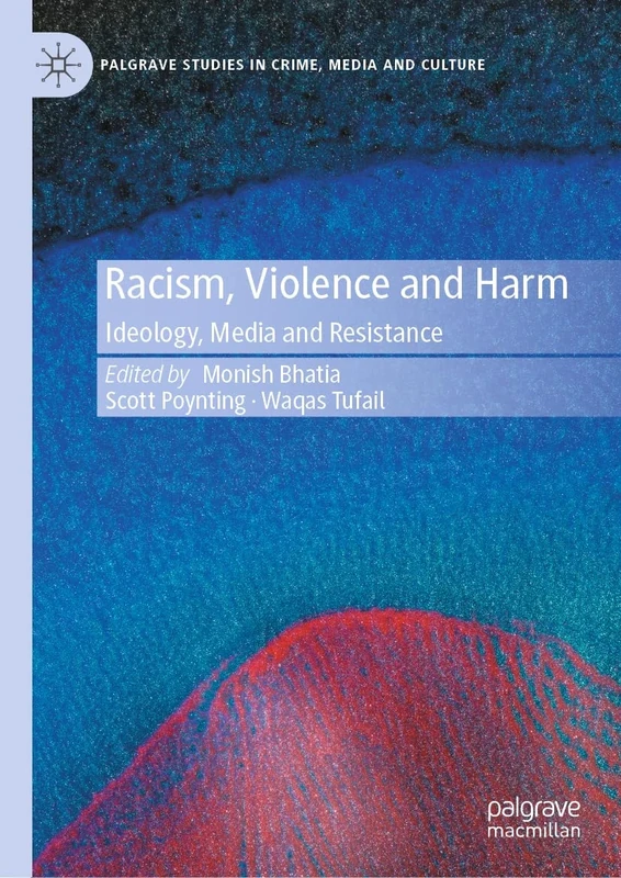 Racism, Violence and Harm: Ideology, Media and Resistance (Palgrave Studies in Crime, Media and Culture)