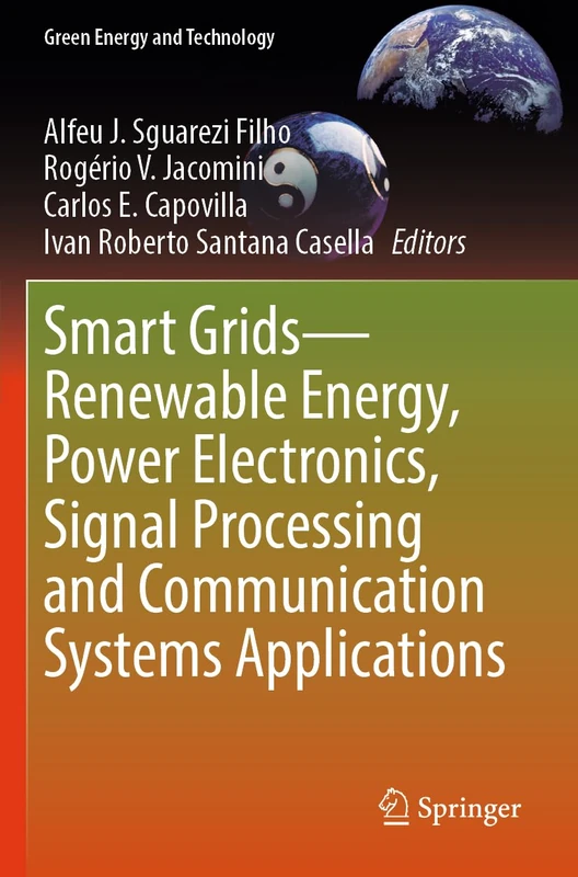 Smart Grids―Renewable Energy, Power Electronics, Signal Processing and Communication Systems Applications (Green Energy and Technology)