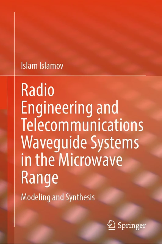 Radio Engineering and Telecommunications Waveguide Systems in the Microwave Range: Modeling and Synthesis