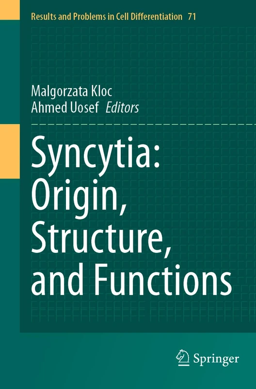 Syncytia: Origin, Structure, and Functions: 71 (Results and Problems in Cell Differentiation, 71)