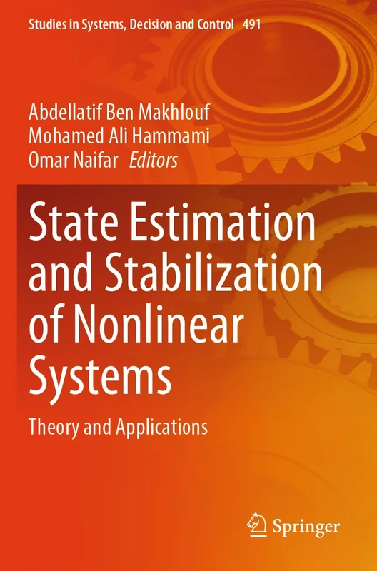 State Estimation and Stabilization of Nonlinear Systems: Theory and Applications: 491 (Studies in Systems, Decision and Control, 491) - Image 1