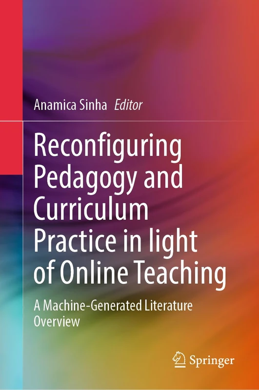Reconfiguring Pedagogy and Curriculum Practice in Light of Online Teaching: A Machine-Generated Literature Overview