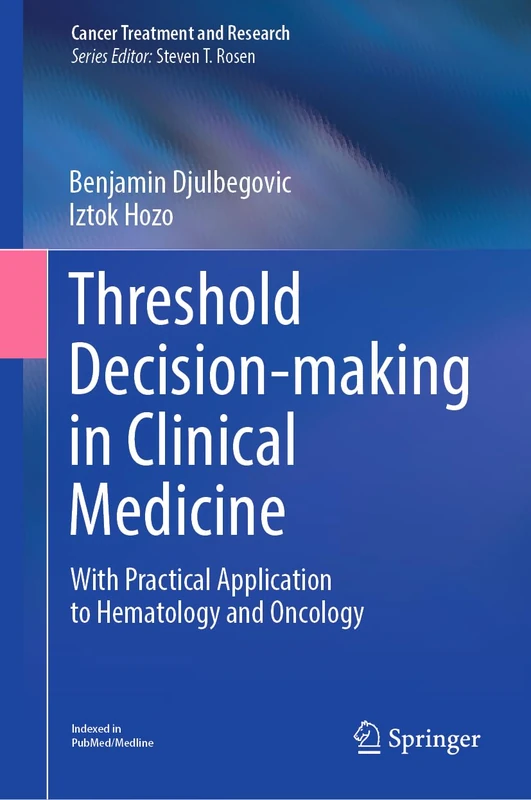 Threshold Decision-making in Clinical Medicine: With Practical Application to Hematology and Oncology: 189 (Cancer Treatment and Research, 189) - Image 1