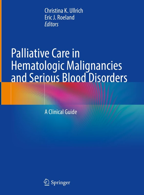Palliative Care in Hematologic Malignancies and Serious Blood Disorders: A Clinical Guide - Image 1