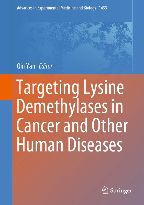 Targeting Lysine Demethylases in Cancer and Other Human Diseases: 1433 (Advances in Experimental Medicine and Biology, 1433)