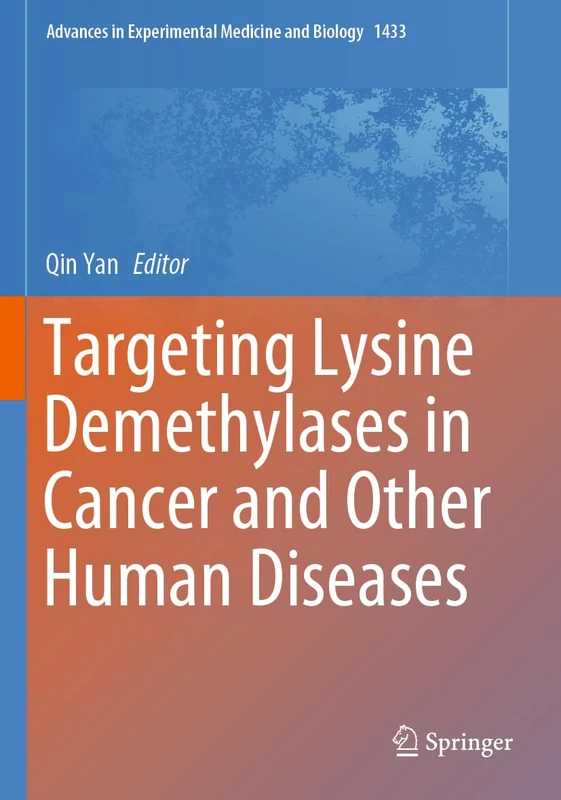 Targeting Lysine Demethylases in Cancer and Other Human Diseases: 1433 (Advances in Experimental Medicine and Biology, 1433)