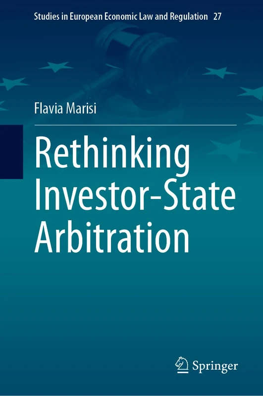 Springer Rethinking Investor-State Arbitration (Vol. 27) Book