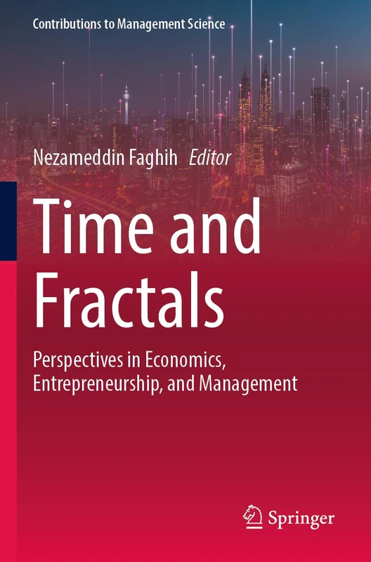 Time and Fractals: Perspectives in Economics, Entrepreneurship, and Management (Contributions to Management Science)