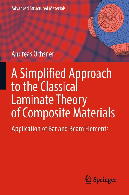 A Simplified Approach to the Classical Laminate Theory of Composite Materials: Application of Bar and Beam Elements: 192 (Advanced Structured Materials, 192)