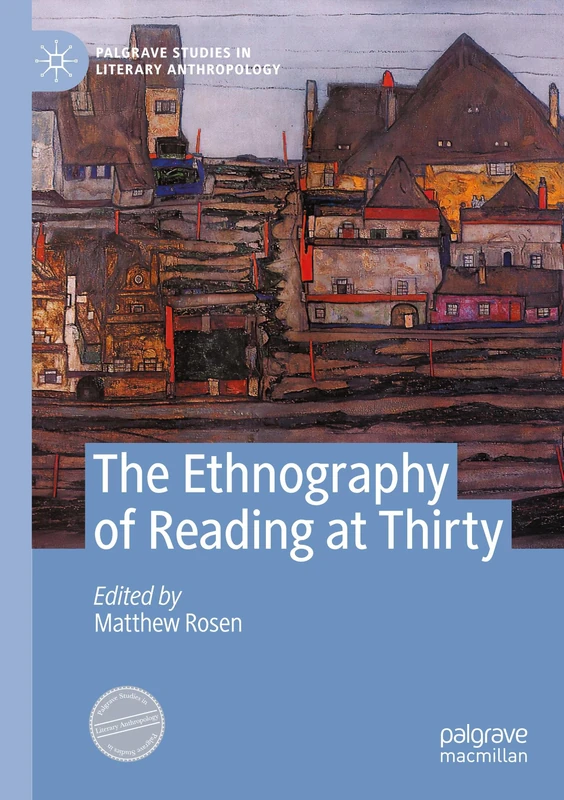 The Ethnography of Reading at Thirty (Palgrave Studies in Literary Anthropology)