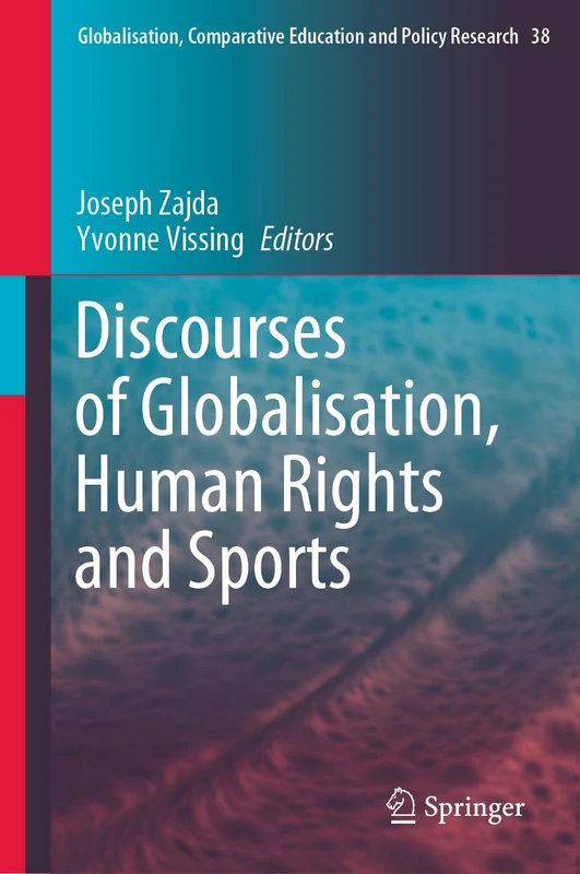 Discourses of Globalisation, Human Rights and Sports: 38 (Globalisation, Comparative Education and Policy Research, 38)