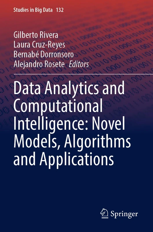 Data Analytics and Computational Intelligence: Novel Models, Algorithms and Applications: 132 (Studies in Big Data, 132)