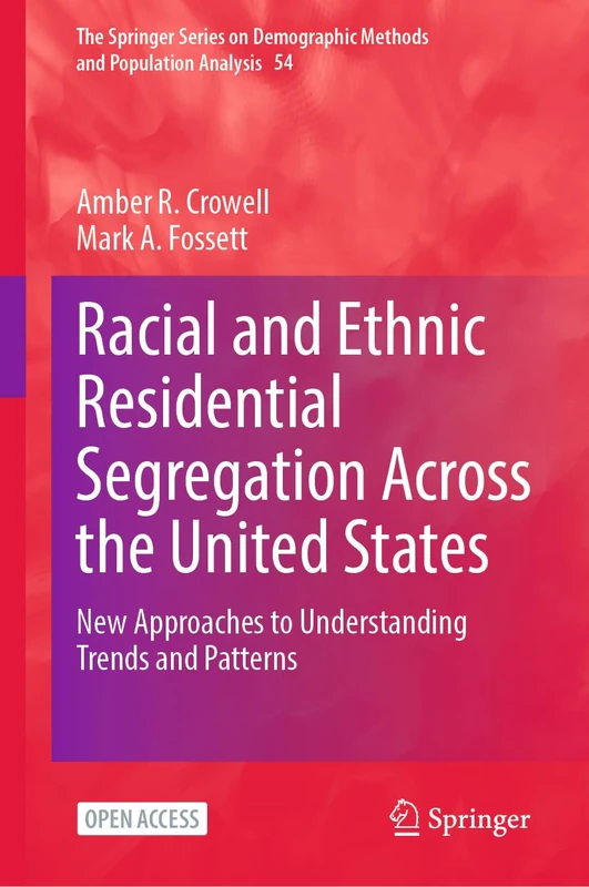 Racial and Ethnic Residential Segregation Across the United States: New Approaches to Understanding Trends and Patterns: 54 (The Springer Series on Demographic Methods and Population Analysis, 54) - Image 1