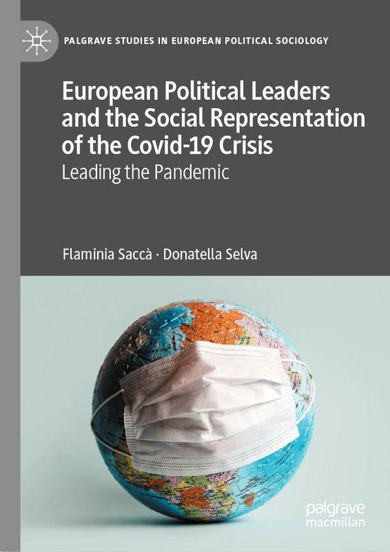 European Political Leaders and the Social Representation of the Covid-19 Crisis: Leading the Pandemic (Palgrave Studies in European Political Sociology)