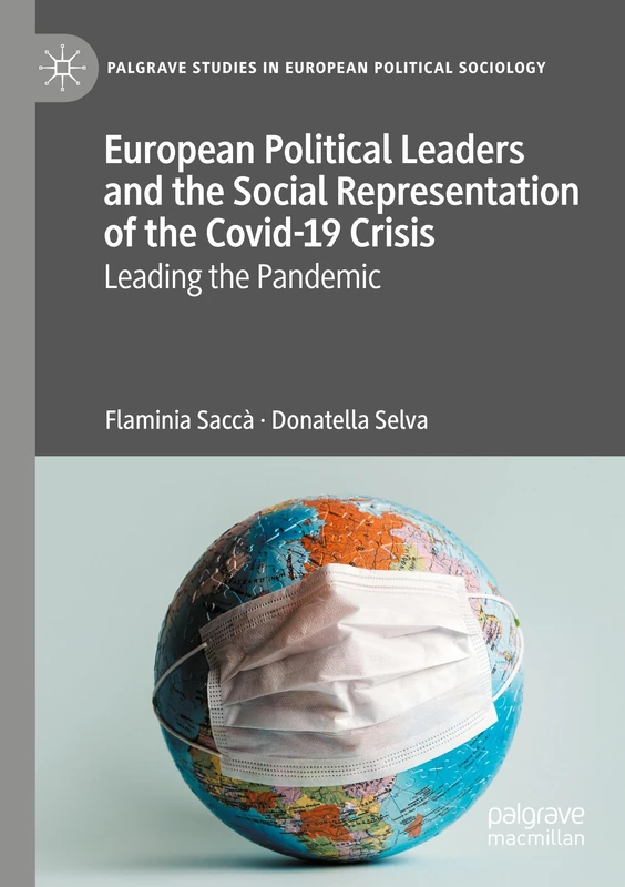 European Political Leaders and the Social Representation of the Covid-19 Crisis: Leading the Pandemic (Palgrave Studies in European Political Sociology)