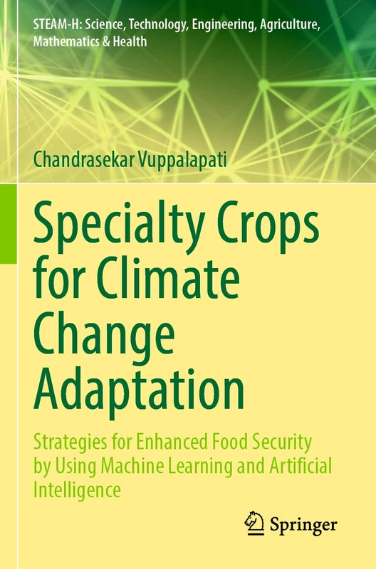Specialty Crops for Climate Change Adaptation: Strategies for Enhanced Food Security by Using Machine Learning and Artificial Intelligence (STEAM-H: ... Agriculture, Mathematics & Health)