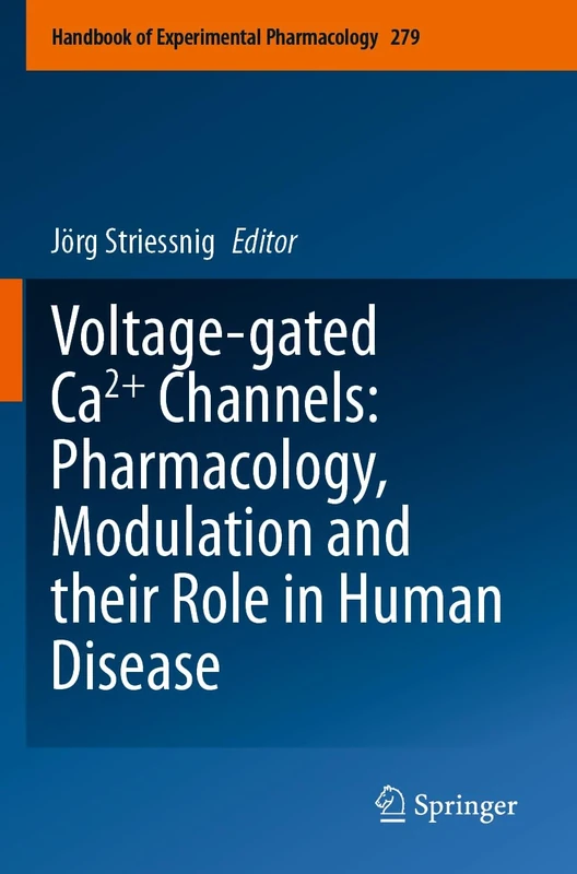 Voltage-gated Ca2+ Channels: Pharmacology, Modulation and their Role in Human Disease: 279 (Handbook of Experimental Pharmacology, 279)