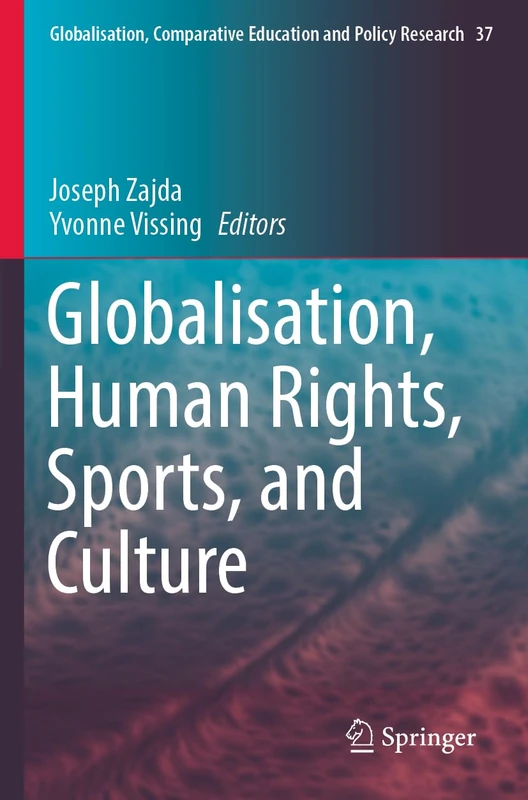 Globalisation, Human Rights, Sports, and Culture: 37 (Globalisation, Comparative Education and Policy Research, 37)