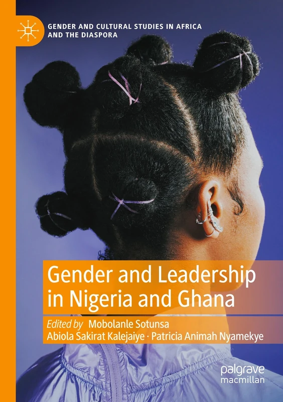 Gender and Leadership in Nigeria and Ghana (Gender and Cultural Studies in Africa and the Diaspora)