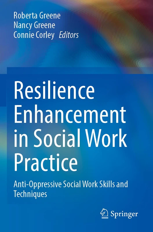 Resilience Enhancement in Social Work Practice: Anti-Oppressive Social Work Skills and Techniques