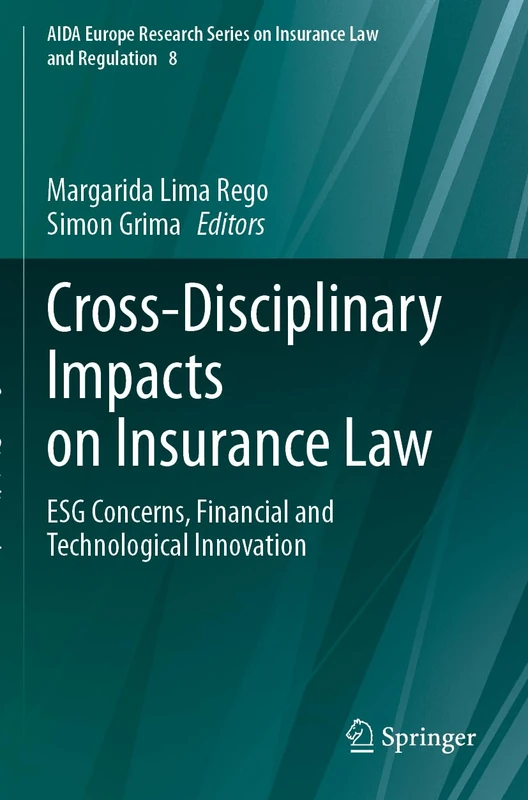 Cross-Disciplinary Impacts on Insurance Law: ESG Concerns, Financial and Technological Innovation: 8 (AIDA Europe Research Series on Insurance Law and Regulation, 8)
