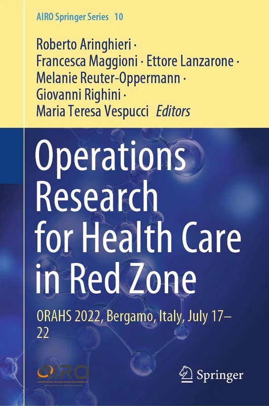 Operations Research for Health Care in Red Zone: ORAHS 2022, Bergamo, Italy, July 17–22: 10 (AIRO Springer Series, 10)