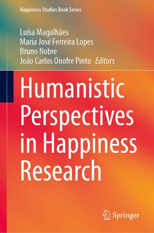 Humanistic Perspectives in Happiness Research (Happiness Studies Book Series)