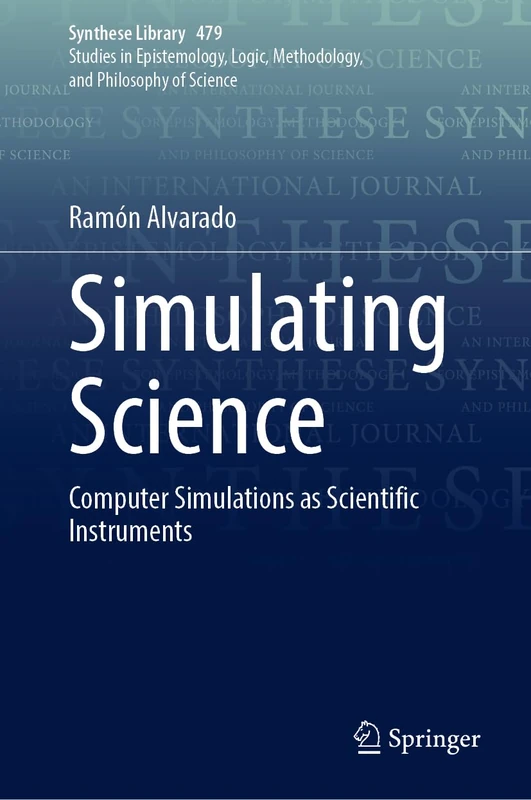 Simulating Science: Computer Simulations as Scientific Instruments: 479 (Synthese Library, 479)