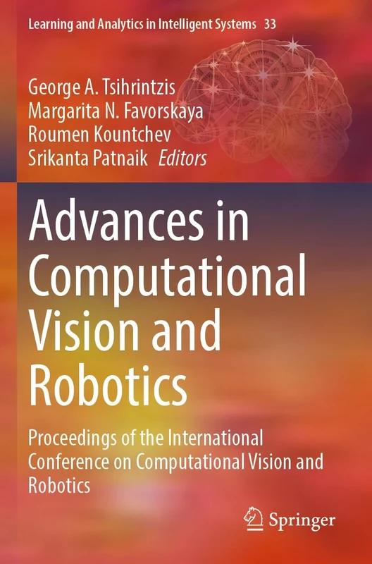 Advances in Computational Vision and Robotics: Proceedings of the International Conference on Computational Vision and Robotics: 33 (Learning and Analytics in Intelligent Systems, 33)