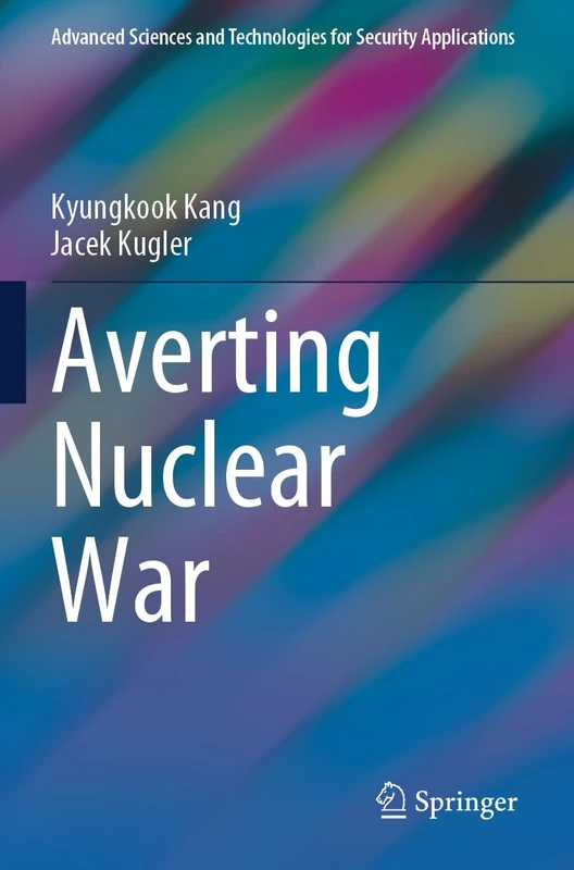 Averting Nuclear War (Advanced Sciences and Technologies for Security Applications)