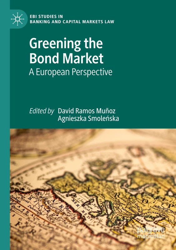 Greening the Bond Market: A European Perspective (EBI Studies in Banking and Capital Markets Law)