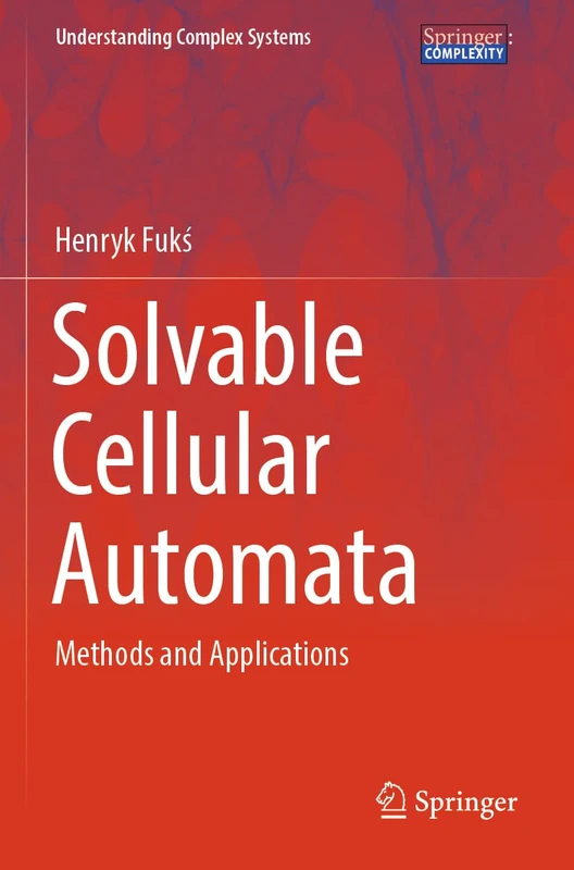 Solvable Cellular Automata: Methods and Applications (Understanding Complex Systems)