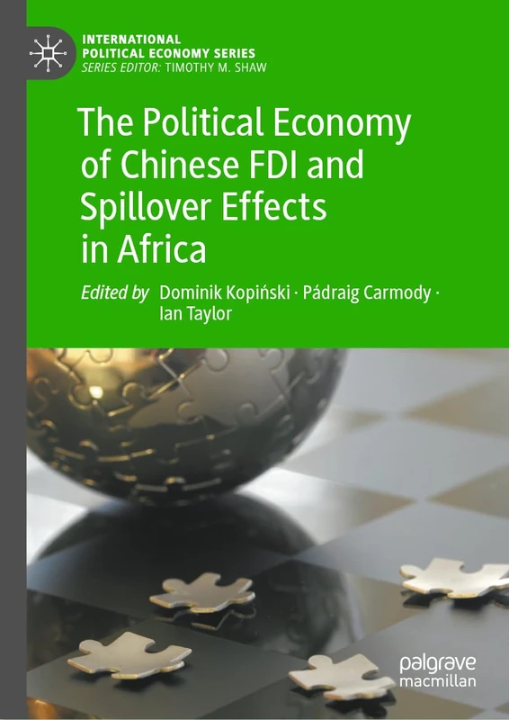 The Political Economy of Chinese FDI and Spillover Effects in Africa (International Political Economy Series)