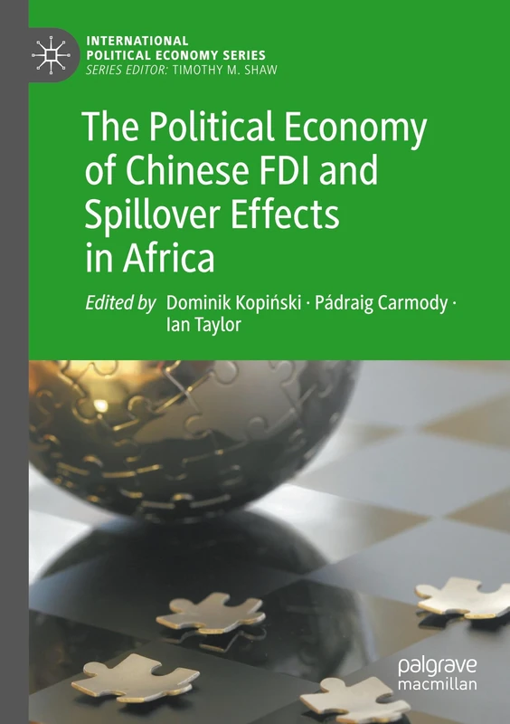 The Political Economy of Chinese FDI and Spillover Effects in Africa (International Political Economy Series)
