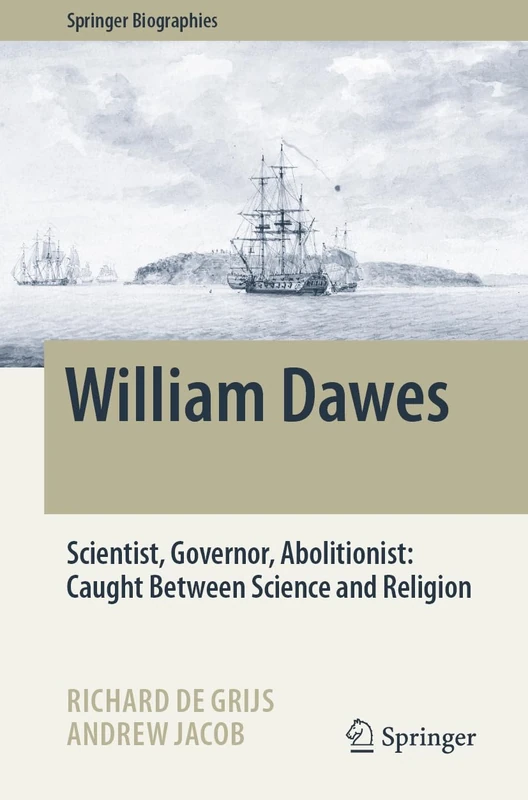 William Dawes: Scientist, Governor, Abolitionist: Caught Between Science and Religion (Springer Biographies) - Image 1