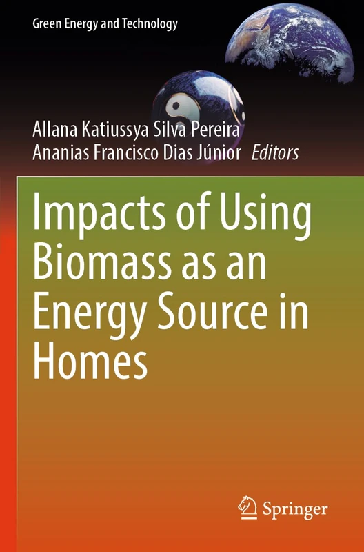 Impacts of Using Biomass as an Energy Source in Homes (Green Energy and Technology)