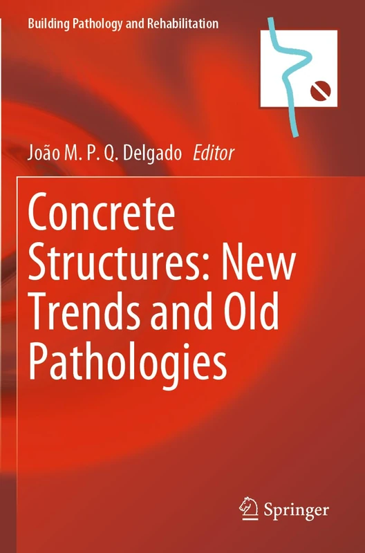 Concrete Structures: New Trends and Old Pathologies: 27 (Building Pathology and Rehabilitation, 27)