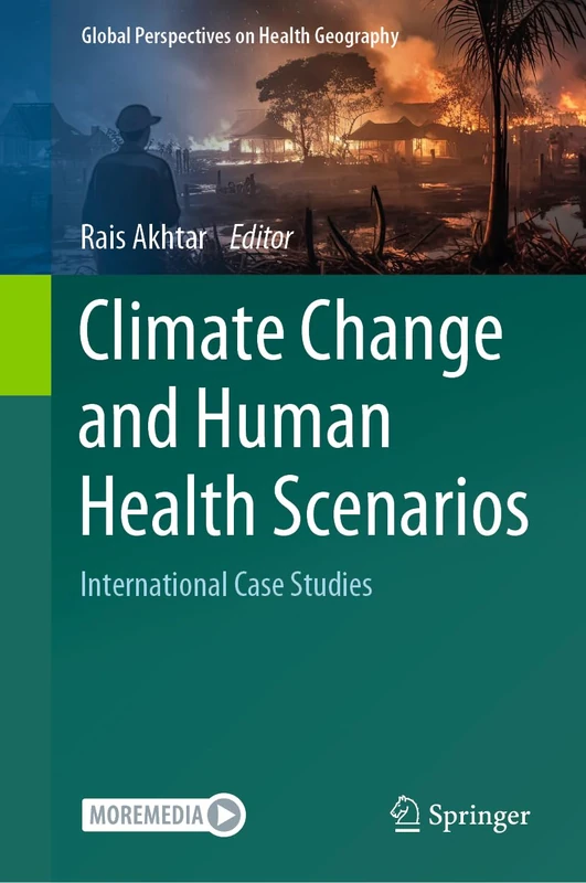 Climate Change and Human Health Scenarios: International Case Studies (Global Perspectives on Health Geography)