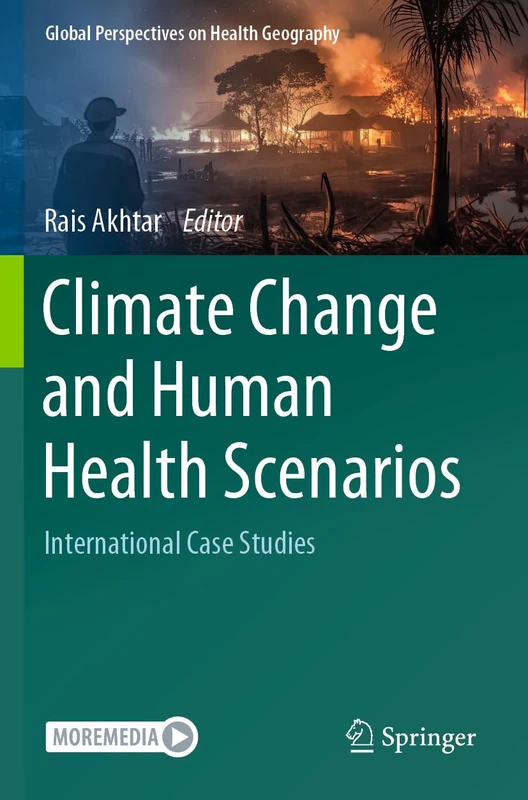 Climate Change and Human Health Scenarios: International Case Studies (Global Perspectives on Health Geography)