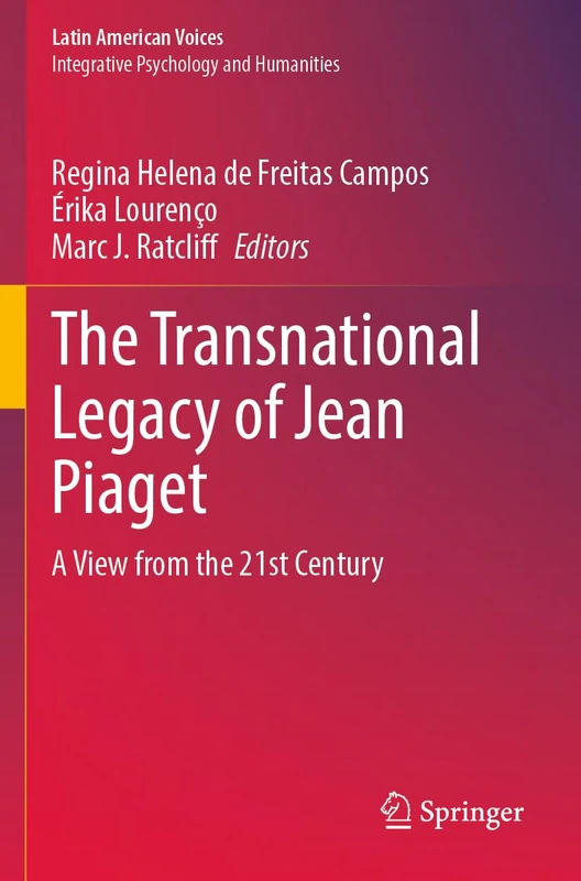 The Transnational Legacy of Jean Piaget: A View from the 21st Century (Latin American Voices)