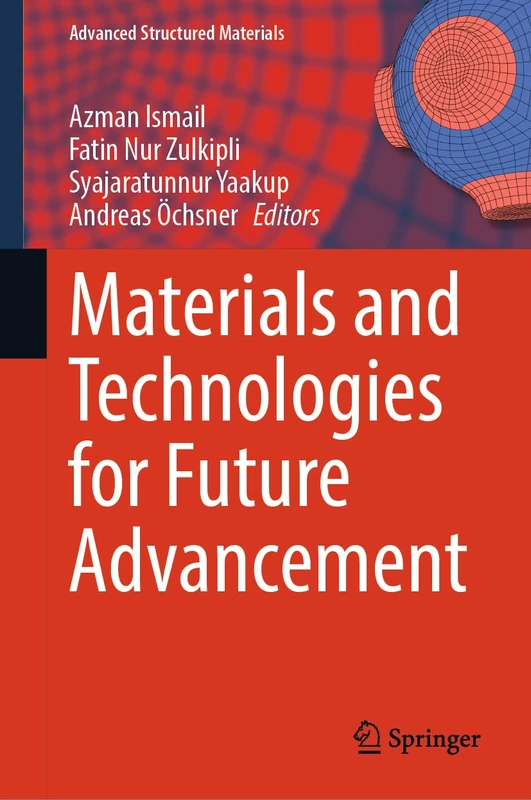 Materials and Technologies for Future Advancement: 193 (Advanced Structured Materials, 193)