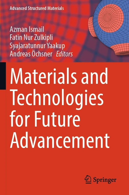 Materials and Technologies for Future Advancement: 193 (Advanced Structured Materials, 193)