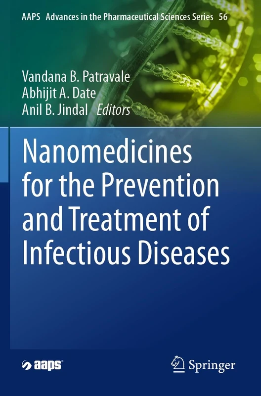 Nanomedicines for the Prevention and Treatment of Infectious Diseases: 56 (AAPS Advances in the Pharmaceutical Sciences Series, 56)