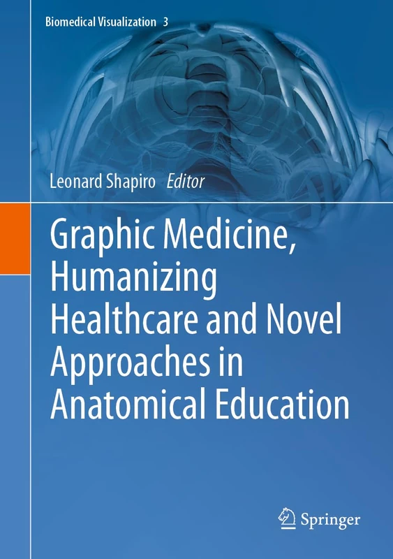 Graphic Medicine, Humanizing Healthcare and Novel Approaches in Anatomical Education: 3 (Biomedical Visualization, 3)