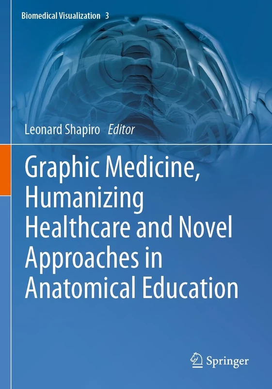 Graphic Medicine, Humanizing Healthcare and Novel Approaches in Anatomical Education: 3 (Biomedical Visualization, 3)