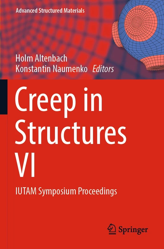 Creep in Structures VI: IUTAM Symposium Proceedings: 194 (Advanced Structured Materials, 194)