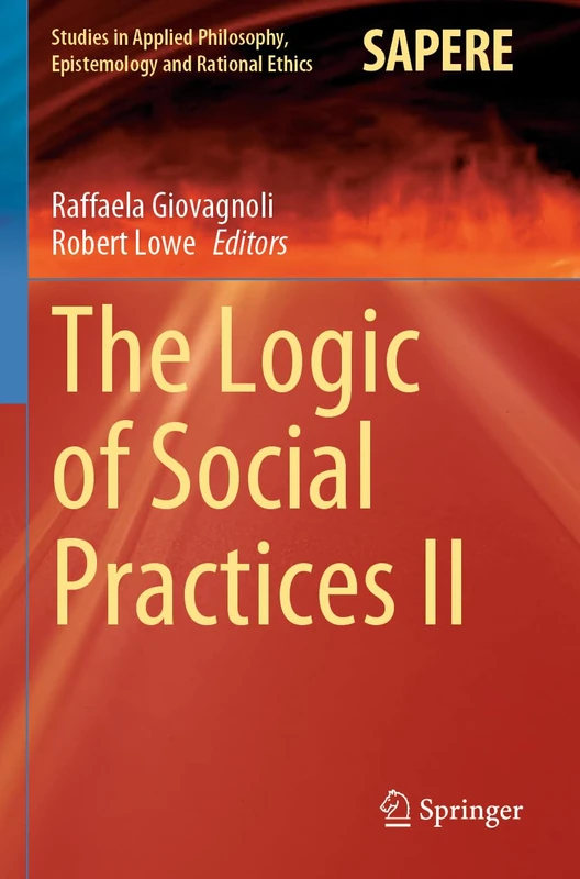 The Logic of Social Practices II: 68 (Studies in Applied Philosophy, Epistemology and Rational Ethics, 68)