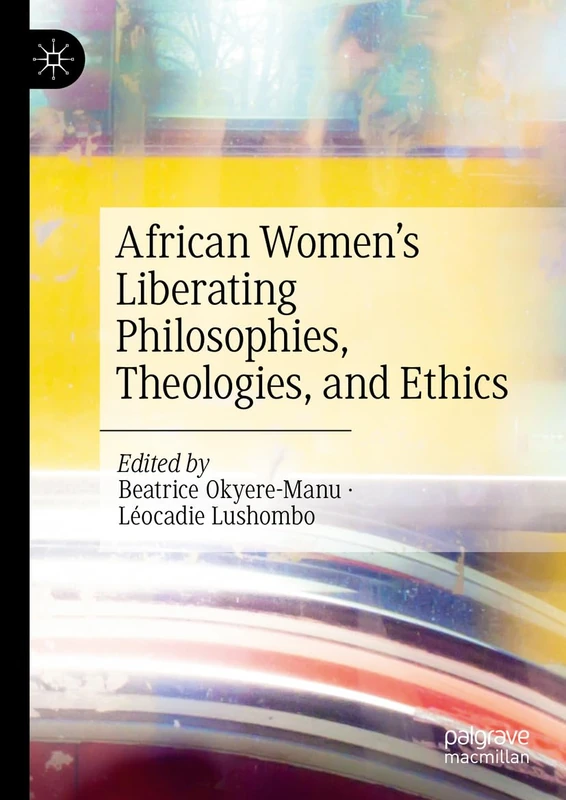 MACMILLAN African Women's Liberating Philosophies and Theology